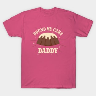 Pound My Cake Daddy - Vintage Style T-Shirt